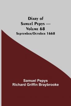 Diary Of Samuel Pepys - Volume 68