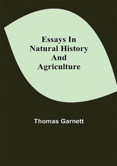 Essays in Natural History and Agriculture