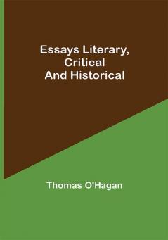 Essays Literary Critical and Historical