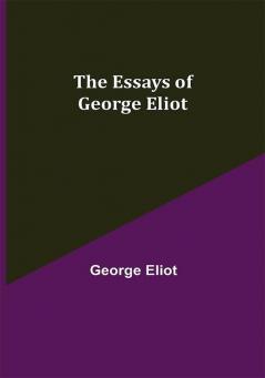 The Essays of George Eliot