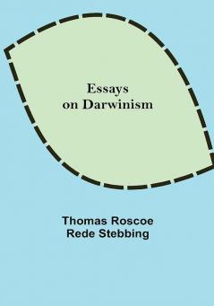 Essays on Darwinism