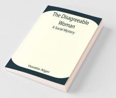 The Disagreeable Woman: A Social Mystery
