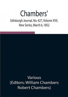 Chambers' Edinburgh Journal No. 427 Volume XVII New Series March 6 1852