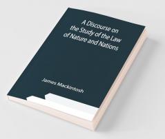 A Discourse On The Study Of The Law Of Nature And Nations