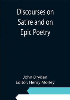 Discourses on Satire and on Epic Poetry