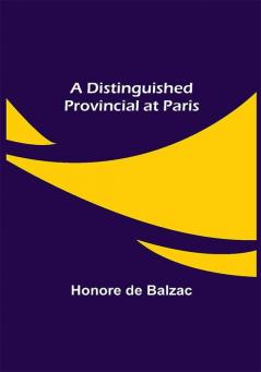 A Distinguished Provincial at Paris