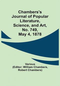 Chambers's Journal of Popular Literature Science and Art No. 749 May 4 1878