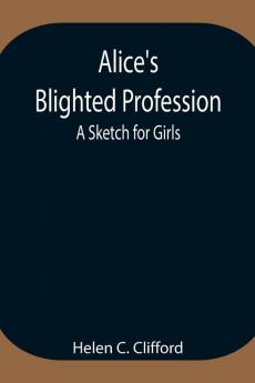 Alice'S Blighted Profession