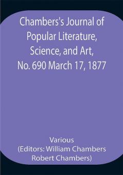 Chambers's Journal of Popular Literature Science and Art No. 690 March 17 1877