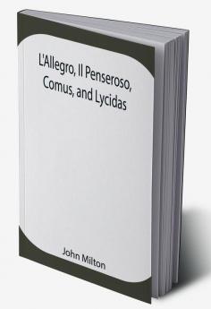 L'Allegro Il Penseroso Comus and Lycidas