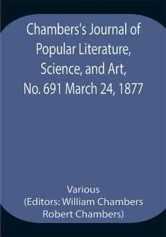 Chambers's Journal of Popular Literature Science and Art No. 691 March 24 1877