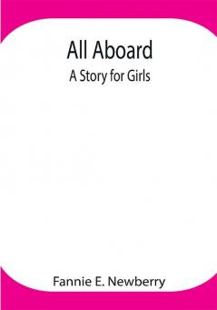 All Aboard: A Story for Girls