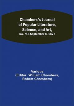 Chambers's Journal of Popular Literature Science and Art No. 715 September 8 1877