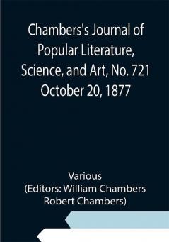 Chambers's Journal of Popular Literature Science and Art No. 721 October 20 1877