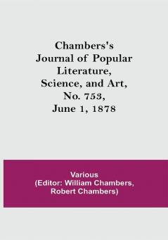 Chambers's Journal of Popular Literature Science and Art No. 753 June 1 1878