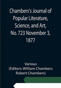 Chambers's Journal of Popular Literature Science and Art No. 723 November 3 1877