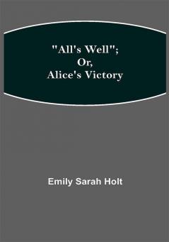 All's Well; or Alice's Victory