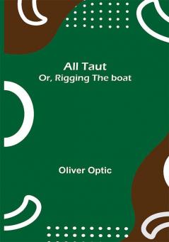 All Taut; or Rigging the boat