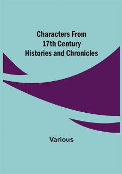 Characters from 17th Century Histories and Chronicles