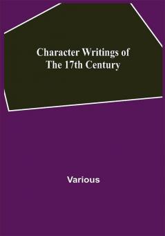 Character Writings of the 17th Century