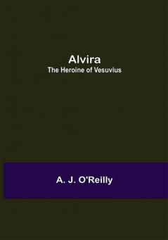 Alvira: the Heroine of Vesuvius