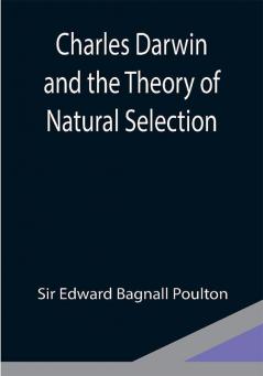 Charles Darwin and the Theory of Natural Selection