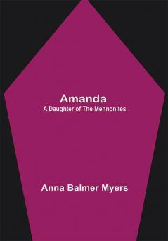 Amanda: A Daughter of the Mennonites