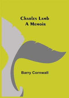 Charles Lamb: A Memoir