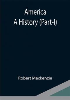 America: A History (Part-I)