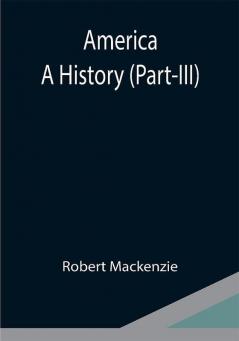 America: A History (Part-III)