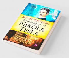 My Inventions: The Autobiography of Nikola Tesla