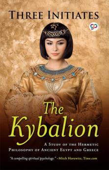 The Kybalion: A Study of The Hermetic Philosophy of Ancient Egypt and Greece