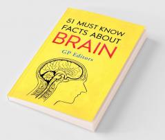 51 Must Know Facts About Brain