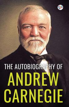 The Autobiography of Andrew Carnegie