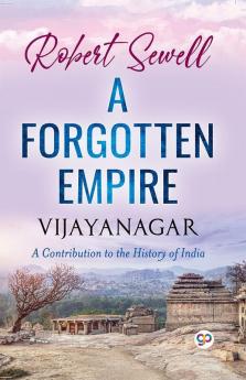 A Forgotten Empire: Vijayanagar