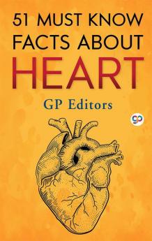 51 Must Know Facts About Heart