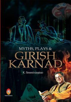 Myths Plays & Girish Karnad