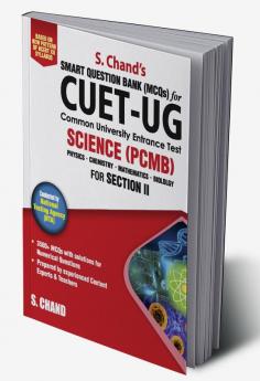 CUET-UG SCIENCE (PCMB): (Physics • Chemistry • Mathematics • Biology) for Section II Smart Question Bank (MCQs)
