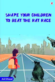 Shape Your Children to Beat the Rat Race