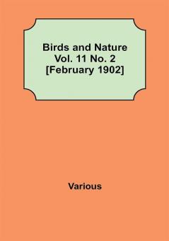 Birds and Nature Vol. 11 No. 2 [February 1902]