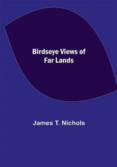 Birdseye Views of Far Lands