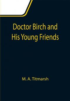 Doctor Birch and His Young Friends