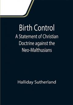 Birth Control: A Statement of Christian Doctrine against the Neo-Malthusians