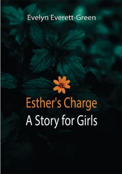 Esther's Charge; A Story for Girls