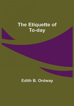 The Etiquette of To-day