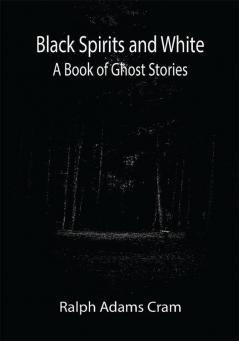 Black Spirits and White: A Book of Ghost Stories