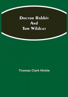 Doctor Rabbit and Tom Wildcat