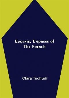 Eugenie Empress of the French