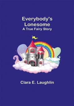 Everybody's Lonesome: A True Fairy Story