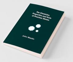 The Chemistry Properties And Tests Of Precious Stones